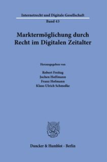Zum Artikel "Just published: (Hrsg.) Freitag/Hoffmann/Schmolke/Hofman, Marktermöglichung durch Recht im Digitalen Zeitalter, in Internetrecht und Digitale Gesellschaft, Bd. 43"